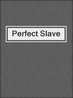 cover image of Perfect Slave