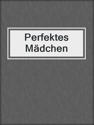 cover image of Perfektes Mädchen