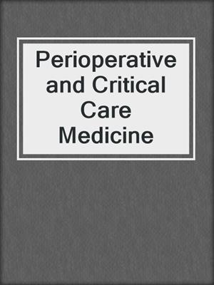Perioperative and Critical Care Medicine