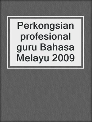 Perkongsian profesional guru Bahasa Melayu 2009