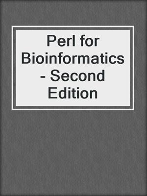 Perl for Bioinformatics - Second Edition