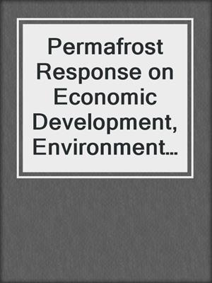 Permafrost Response on Economic Development, Environmental Security and Natural Resources