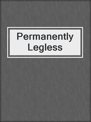 cover image of Permanently Legless