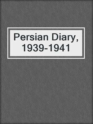 Persian Diary, 1939-1941