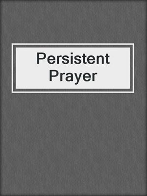 Persistent Prayer