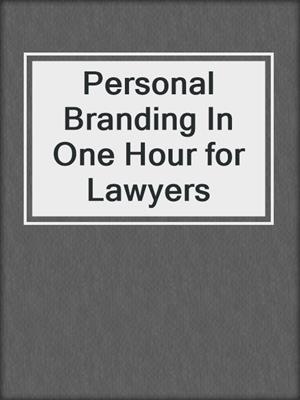 cover image of Personal Branding In One Hour for Lawyers