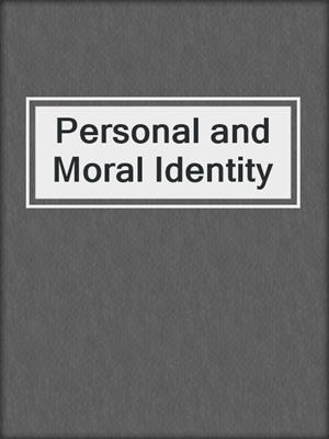Personal and Moral Identity