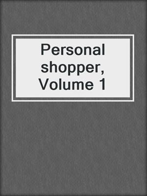 cover image of Personal shopper, Volume 1