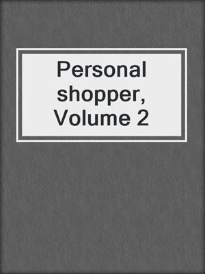 cover image of Personal shopper, Volume 2