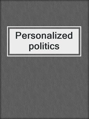 Personalized politics
