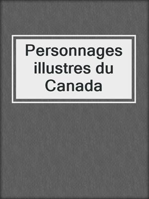 Personnages illustres du Canada