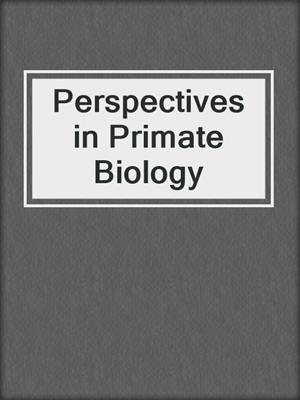 Perspectives in Primate Biology