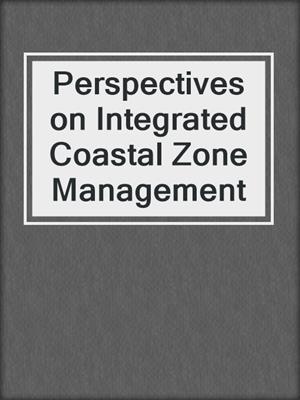 Perspectives on Integrated Coastal Zone Management