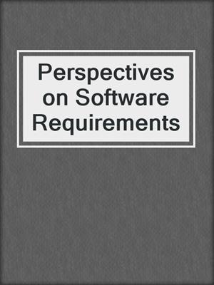 Perspectives on Software Requirements