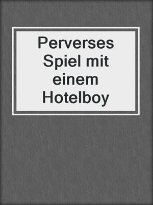 cover image of Perverses Spiel mit einem Hotelboy