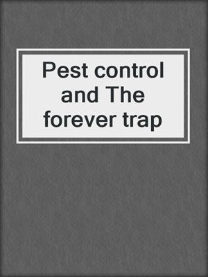 Pest control and The forever trap