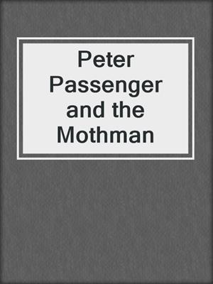 cover image of Peter Passenger and the Mothman