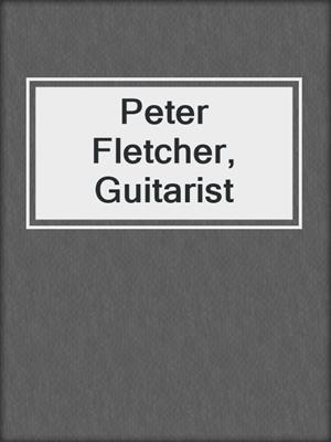 Peter Fletcher, Guitarist
