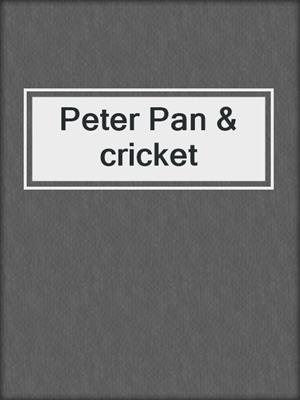 Peter Pan & cricket