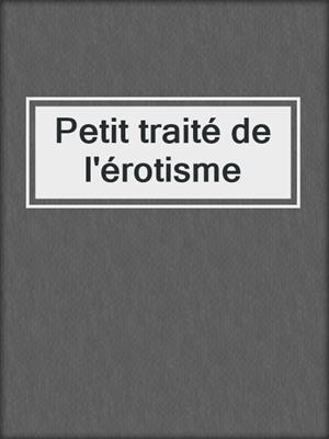 cover image of Petit traité de l'érotisme