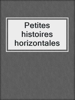 cover image of Petites histoires horizontales