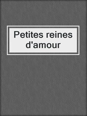cover image of Petites reines d'amour