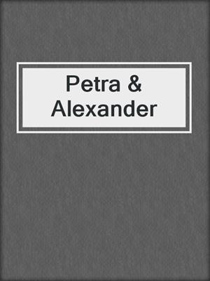 cover image of Petra & Alexander
