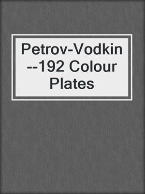 cover image of Petrov-Vodkin--192 Colour Plates