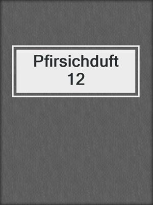 cover image of Pfirsichduft 12
