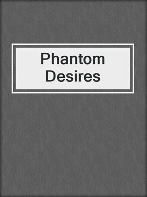 cover image of Phantom Desires