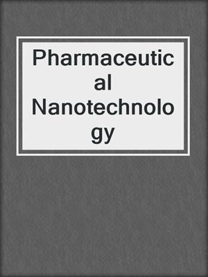 Pharmaceutical Nanotechnology