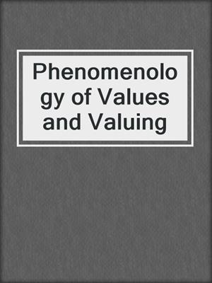 Phenomenology of Values and Valuing