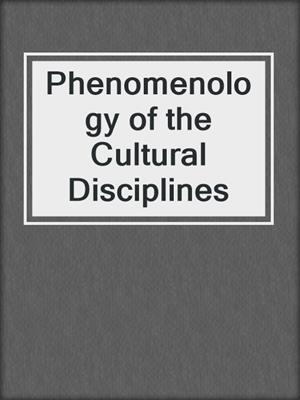 Phenomenology of the Cultural Disciplines