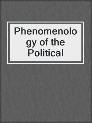 Phenomenology of the Political