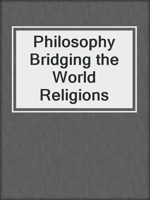 Philosophy Bridging the World Religions