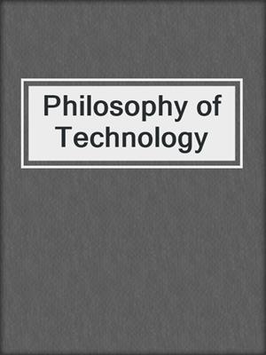 Philosophy of Technology
