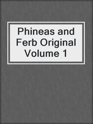 Phineas and Ferb Original Volume 1
