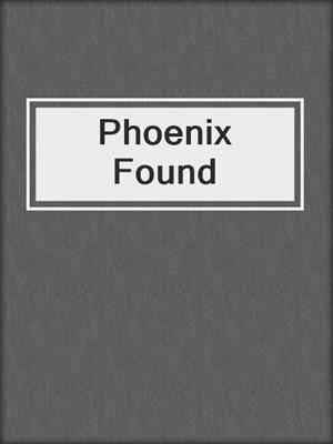cover image of Phoenix Found