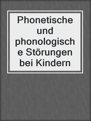Phonetische und phonologische Störungen bei Kindern