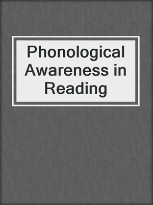 Phonological Awareness in Reading