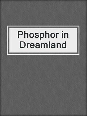 cover image of Phosphor in Dreamland