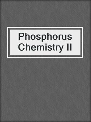 Phosphorus Chemistry II