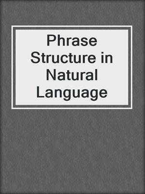 Phrase Structure in Natural Language