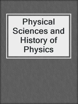 Physical Sciences and History of Physics