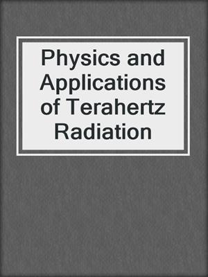 Physics and Applications of Terahertz Radiation