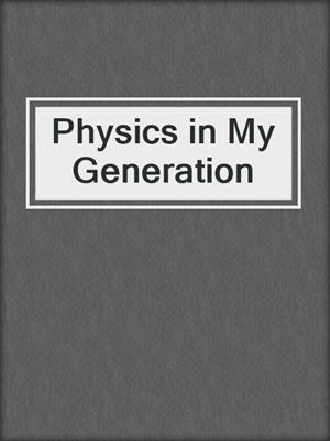 Physics in My Generation