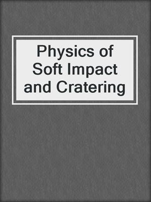 Physics of Soft Impact and Cratering