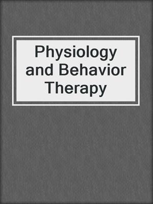Physiology and Behavior Therapy