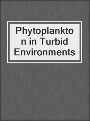 Phytoplankton in Turbid Environments