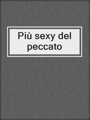 cover image of Più sexy del peccato